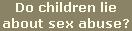 Do children lie about sex abuse?