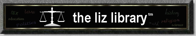 THE LIZ LIBRARY -- women's legal research and reference library on the history, law and politics affecting women, motherhood and marriage.