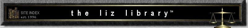 THE LIZ LIBRARY -- women's legal research and reference library on the history, law and politics affecting women, motherhood and marriage.