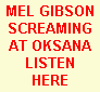 MEL GIBSON SCREAMS AT OKSANA