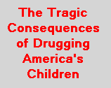 The Tragic Consequences of Drugging America's Children