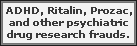 ADD ADHD RITALIN PSYCHIATRIC RESEARCH FRAUD psychology