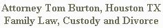 Tom Burton, Houston Texas family lawyer, protective parents