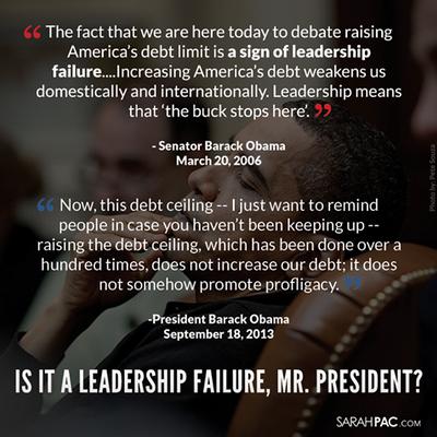 The fact that we are here today 
debating raising America's debt limit is a sign of leadership failure... increasing America's 
debt weakens us domestically and internationally...
