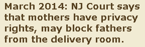 Mothers are entitled to medical privacy in the delivery room, and may block putative fathers from being present