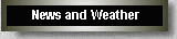 News and Weather