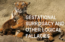 Gestational Surrogacy and other Logical Fallacies and Legal Fictions