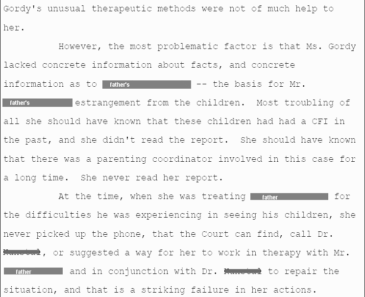 Debra Gordy was the parties' marriage counselor and then become involved with the father's custody case, testifying even though she knew nothing about the children in question, blaming their appropriate dislike of their father on parental alienation rather than his abusive behavior