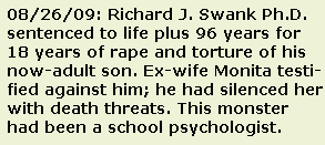 Child Custody Evaluations - Richard J. Swank, Ph.D., a monster who raped and tortured his son for years, was a school psychologist who successfully had silenced his ex-wife Monita and the rest of his family with death threats