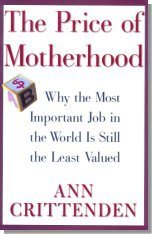 CRITTENDEN: PRICE OF MOTHERHOOD